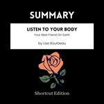 SUMMARY - Listen To Your Body: Your Best Friend On Earth By Lise Bourbeau