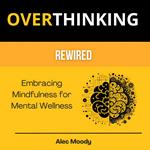 Overthinking Rewired