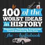 100 of the Worst Ideas in History