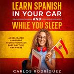 Learn Spanish in Your Car and While you Sleep