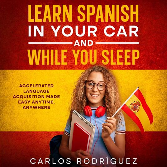 Learn Spanish in Your Car and While you Sleep