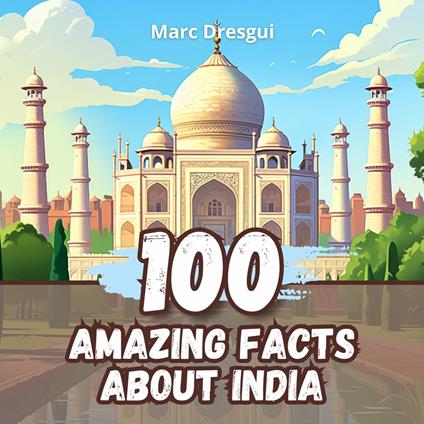100 Amazing Facts about India