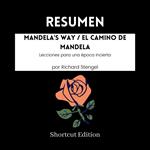 RESUMEN - Mandela's Way / El camino de Mandela: Lecciones para una época incierta por Richard Stengel