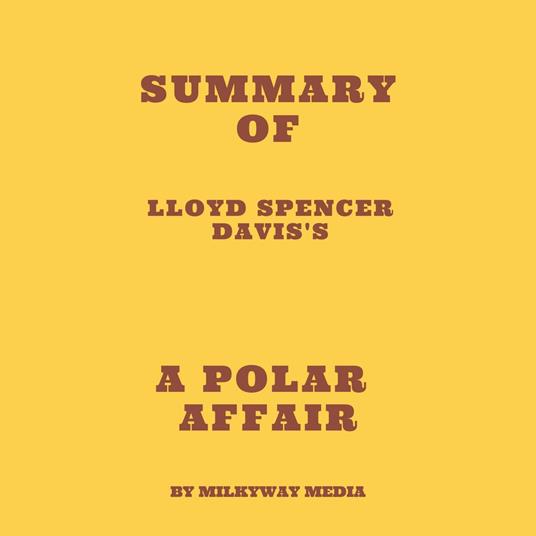Summary of Lloyd Spencer Davis's A Polar Affair
