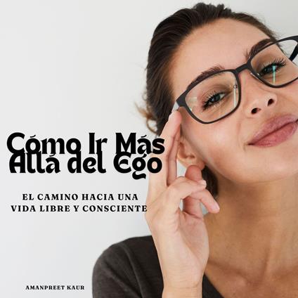 Cómo Ir Más Allá del Ego