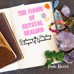 Magic of Crystal Healing, The