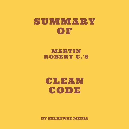 Summary of Martin Robert C.'s Clean Code