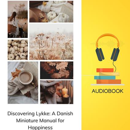 Discovering Lykke: A Danish Miniature Manual for Happiness
