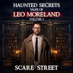 Haunted Secrets: Tales of Leo Moreland Vol. 1