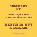 Summary of Christopher Kerr & Carine Mardorossian's Death Is But a Dream