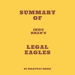 Summary of Indu Bhan's Legal Eagles