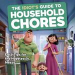 Idiots Guide To Household Chores, The
