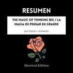 RESUMEN - The Magic Of Thinking Big / La magia de pensar en grande por David J. Schwartz