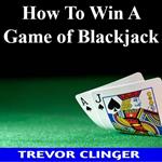 How To Win A Game of Blackjack