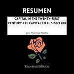 RESUMEN - Capital In The Twenty-First Century / El capital en el siglo XXI por Thomas Piketty