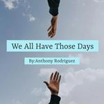 We All Have Those Days