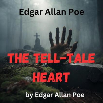 Edgar Allan Poe: The Telltale Heart