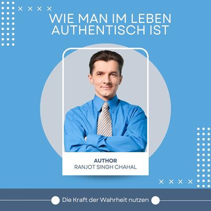 Wie man im Leben authentisch ist