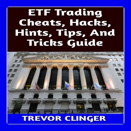 ETF Trading Cheats, Hacks, Hints, Tips, And Tricks Guide