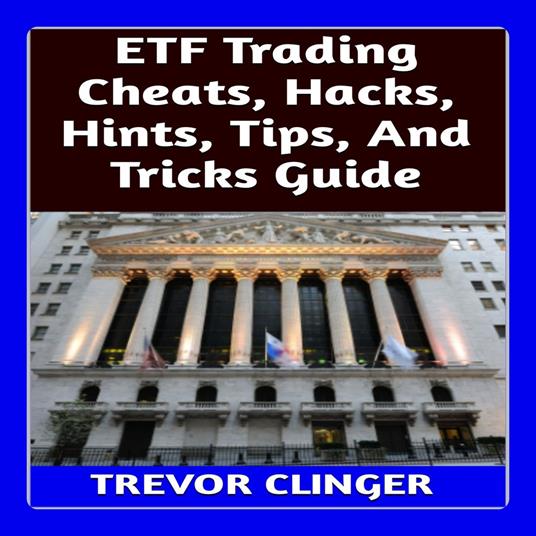 ETF Trading Cheats, Hacks, Hints, Tips, And Tricks Guide