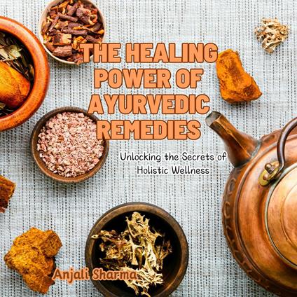 Healing Power of Ayurvedic Remedies, The