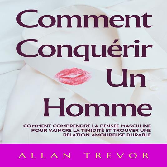 Comment Conquérir Un Homme