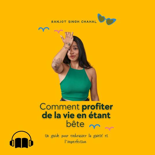 Comment profiter de la vie en étant bête