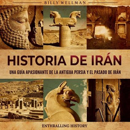Historia de Irán: Una guía apasionante de la antigua Persia y el pasado de Irán