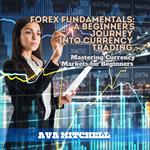 Forex Fundamentals: A Beginner’s Journey into Currency Trading