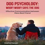 Dog Psychology: Woof! woof! Says the Dog