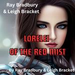 Ray Bradbury & Leigh Brackett: LORELEI OF THE RED MIST