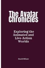 The Avatar Chronicles: Exploring the Animated and Live-Action Worlds
