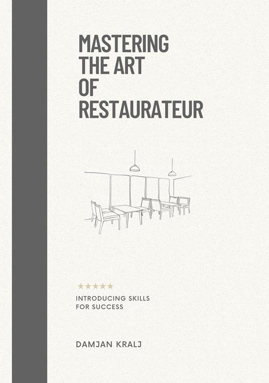 Mastering the Art of Restaurateur: Introducing Skills for Success