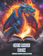 Open Magic Book. Grayscale Coloring Book For Adults: Discover the Enchanting World of Magic and Mystery with Mythical Creatures, Dragons, Fantasy Landscapes, and More! Possitive and Relaxing Affirmation, Ideal Gifts, Adults, Teen, Senior.