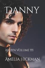 Danny: Ardyn Volume III