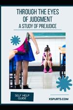 Through the Eyes of Judgment: A Study of Prejudice