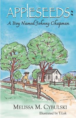Appleseeds: A Boy Named Johnny Chapman - Melissa M Cybulski - cover