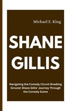 Shane Gillis: Navigating the Comedy Circuit-Breaking Ground: Shane Gillis' Journey Through the Comedy Scene
