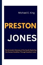 Preston Jones: The Dramatic Visionary of the South-Exploring the Human Condition Through Southern Lens