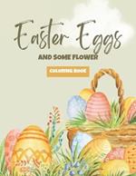 Springtime Easter Egg and Flower Coloring Book: Let Your Imagination Bloom with Easter Egg Inspired Florals