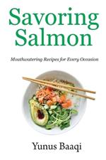 Savoring Salmon: Mouthwatering Recipes for Every Occasion