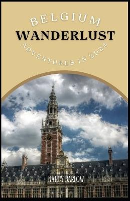 Wanderlust Belgium: Adventures in 2024 - Nancy Barlow - cover