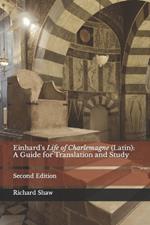 Einhard's Life of Charlemagne (Latin): A Guide for Translation and Study: Second Edition