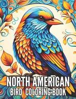 North American Bird Coloring Book: Avian Symphony for Bird Lovers and Seniors Ideal for Relaxation and Stress Relief