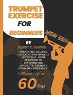 Trumpet exercise for beginners, New Era: Sound the Trumpet: Unleash Your Musical Potential From Beginner to Virtuoso: the complete Trumpet Exercise Companion
