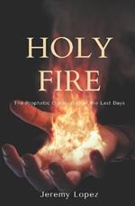 Holy Fire: The Prophetic Outpouring of the Last Days