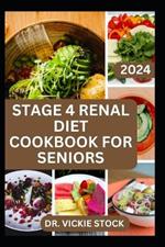 Stage 4 Renal Diet Cookbook for Seniors: The Approved guide with Low-Sodium Recipes to Help Old Aged People Prevent and Manage Kidney Failure Problems, and Improve Renal Health