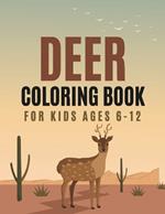 Deer Coloring Book For Kids Ages 6-12: Animals Coloring Pages For Kids Boys and Girls with Large Print (148 Pages)
