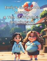 Emily's Courageous Journey: A Tale of Friendship and Kindness