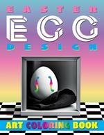 Easter EGG Design Art Coloring Book: An EGGstraordinary Creative Artistic EGGsperience
